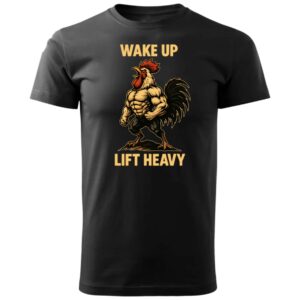 Wake Up Lift Heavy - Rooster