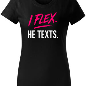 I Flex. He Texts.